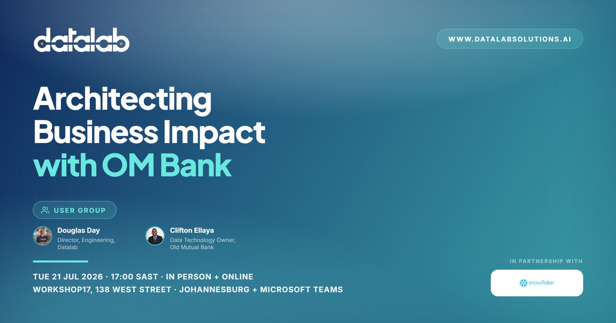Snowflake User Group Johannesburg: Architecting Business Impact with OM Bank